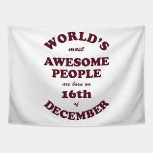 World's Most Awesome People are born on 16th of December Tapestry