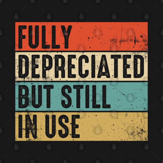 Fully Depreciated But Still In Use Funny Accounting Quote by DjekaAtelier