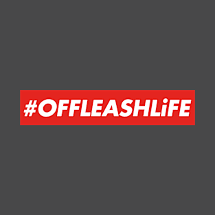 Off Leash Life T-Shirt