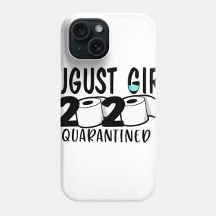 Funny August Girl Quarantined 2020 Gift Lover Phone Case