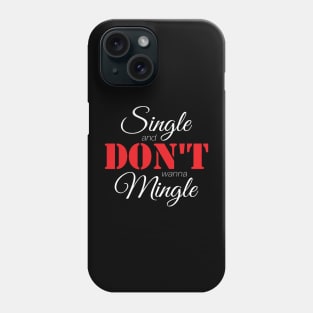 Single & Don't Wanna Mingle (White) Phone Case