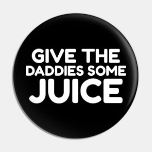 Give the daddies some juice Pin