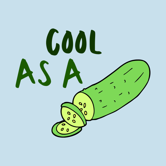 Cool Cucumber Idiom Expression Pun Sarcastic Funny Meme Cute Gift Happy Fun Introvert Awkward Geek Hipster Silly Inspirational Motivational Birthday Present by EpsilonEridani
