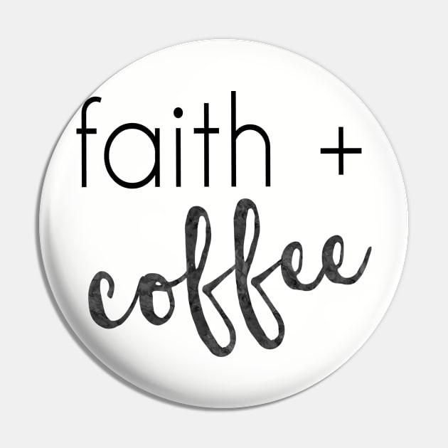 Faith and Coffee Pin by bykatieerickson