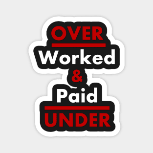 Overworked and Underpaid - Word Preposition Play - Employee Rights Slogan Magnet