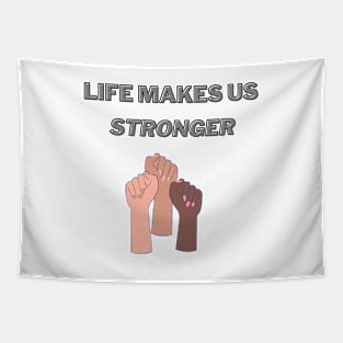 Life Makes us stronger Tapestry