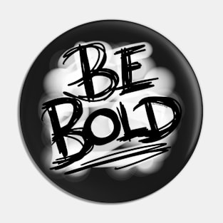 Be Bold! Pin