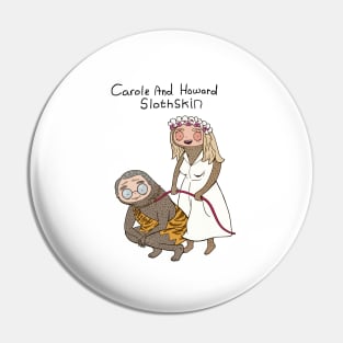 Carole And Howard Slothskin Pin