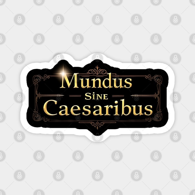 mundus-sine-caesaribus Magnet by JessArty