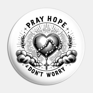 Pray Hope and Don't Worry Pin