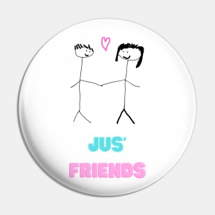 Jus' Friends, Just Friends, Really in love, Funny T-Shirt, Funny Tee, Badly Drawn, Bad Drawing Pin