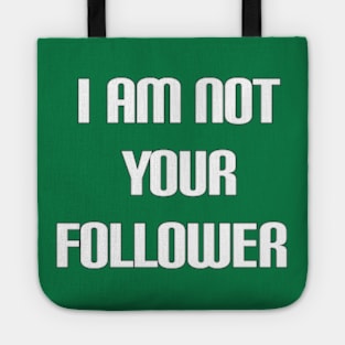 i am not your follower Tote