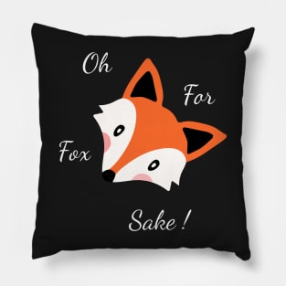 Oh For Fox Sake ! Pillow