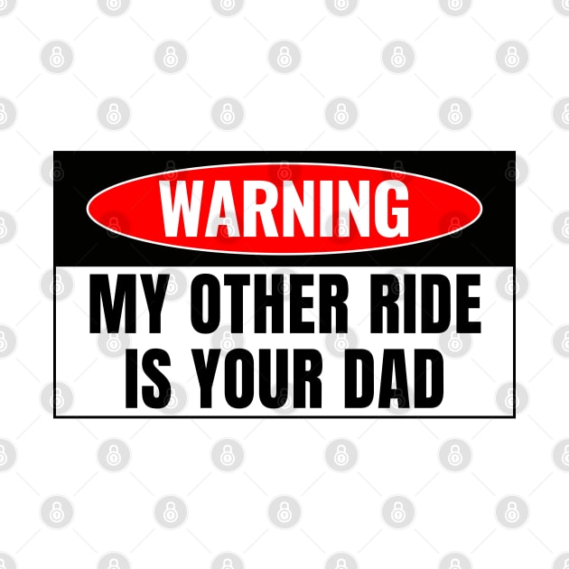 My Other Ride Is Your Dad, Funny Car Bumper by yass-art