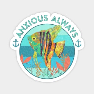 Anxious Always Angelfish Magnet