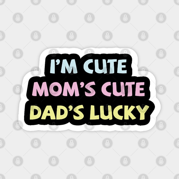 I'm Cute Mom's Cute Dad's Lucky Magnet by midonet