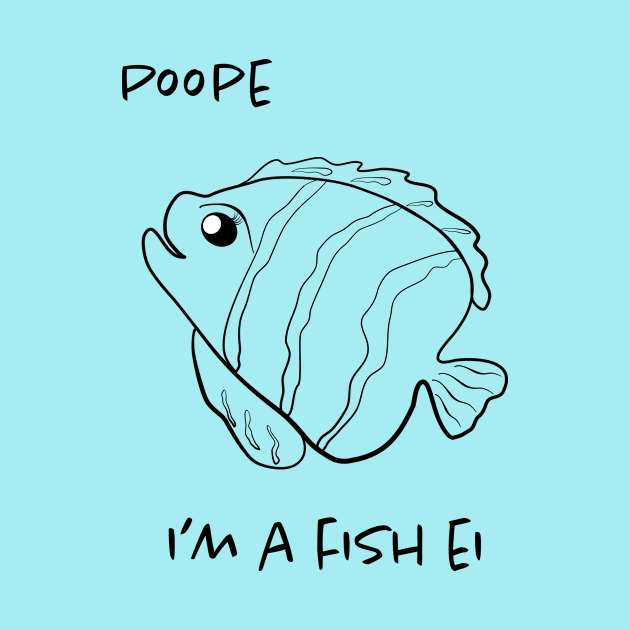 Poope I'm a Fish ei Funny Doodle Cartoons Fish Graphic Design T-Shirt by Sodsai