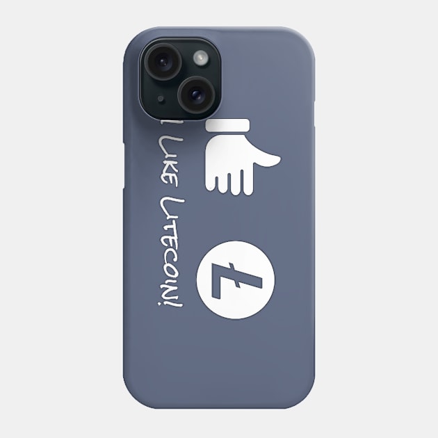 I Like Litecoin Phone Case by  EnergyProjections