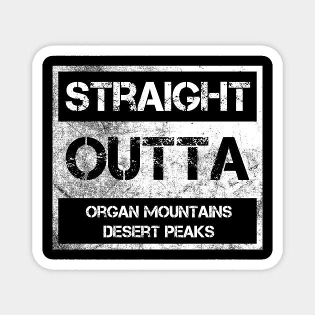 Straight Outta Organ Mountains–Desert Peaks National Monument Vintage Distressed Souvenir Magnet by NickDezArts