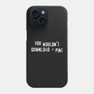 you wouldn't download a pint meme Phone Case