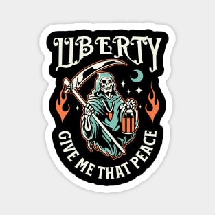 LIBERTY GIVE ME THAT PEACE Magnet