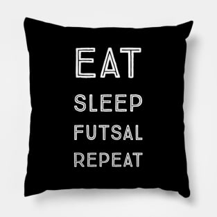 Eat sleep futsal repeat Pillow