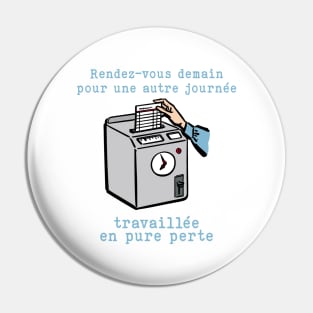 Encore une journée travaillée en pure perte Pin