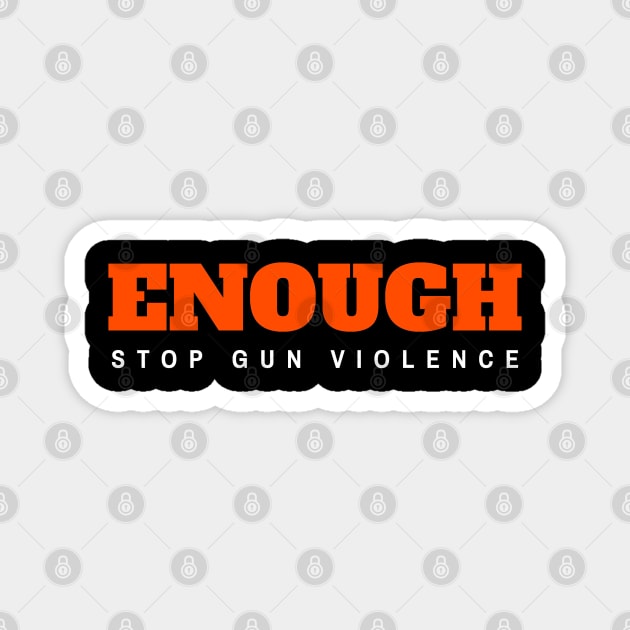 Enough Stop Gun Violence Magnet by dentikanys