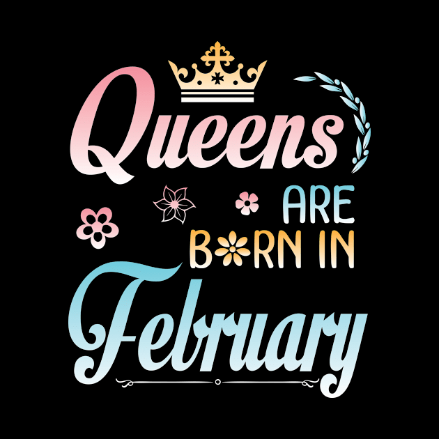 Queens Are Born In February Happy Birthday To Me You Nana Mommy Sister Aunt Daughter Wife Niece by joandraelliot
