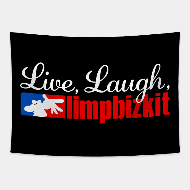 Live Laugh Limp Bizkit Tapestry by TrikoNovelty