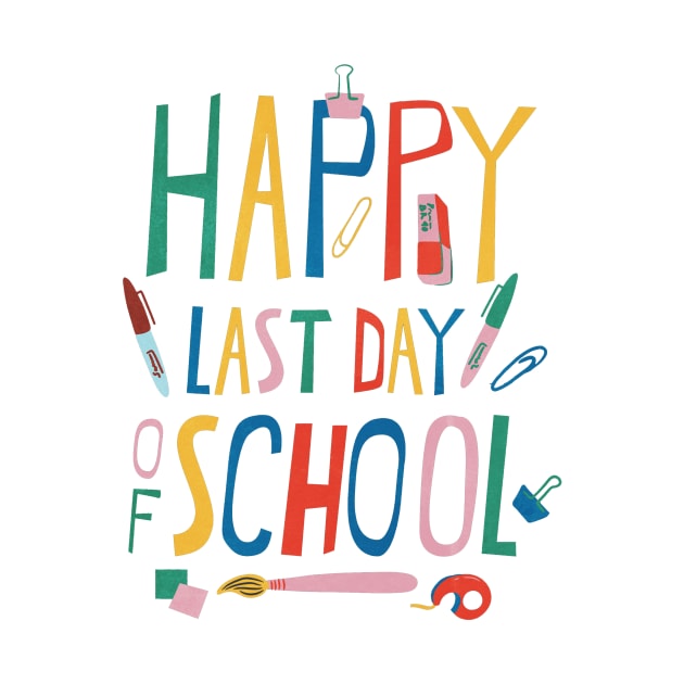 Happy Last Day Of School for Teacher or Child by Picasso_design1995