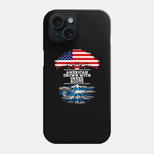 American Grown With Greek Roots - Gift for Greek From Greece Phone Case by Country Flags