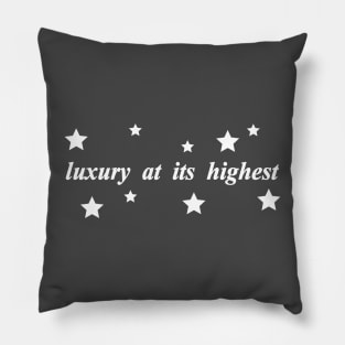 luxury at its highest Pillow