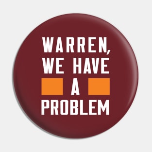 WARREN, WE HAVE A PROBLEM Pin