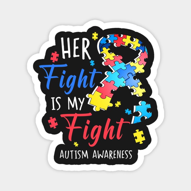 Her Fight Is My Fight Autism Awareness Magnet by CarolIrvine