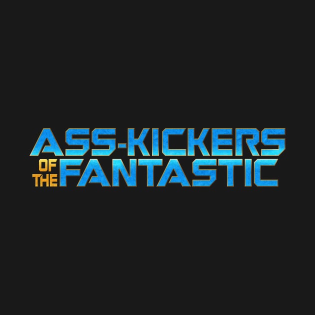 Ass-Kickers of the Fantastic by TransmitHim