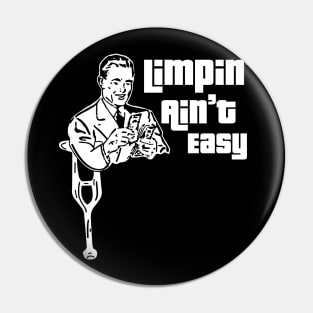 Limpin' Ain't Easy Pin