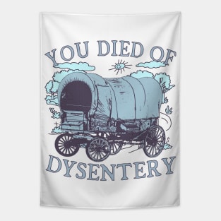 You Died of Dysentery - Oregon Classic Western History (blue) Tapestry