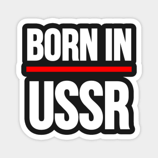 BORN IN USSR Magnet