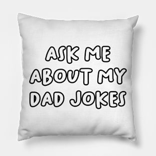 Ask me About my Dad Jokes Pillow