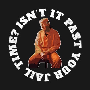 Isn’t-It-Pas-Your-Jail-Time-Vintage T-Shirt