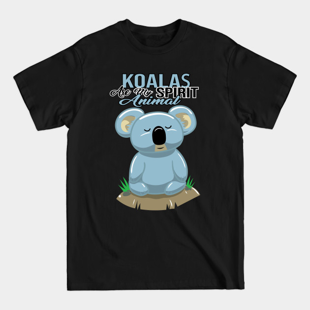 Discover Koalas Are My Spirit Animal - Cute Australian Koala Bear Gift - Hanging Around - T-Shirt