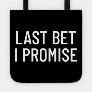 Last Bet I Promise Gambling Tote