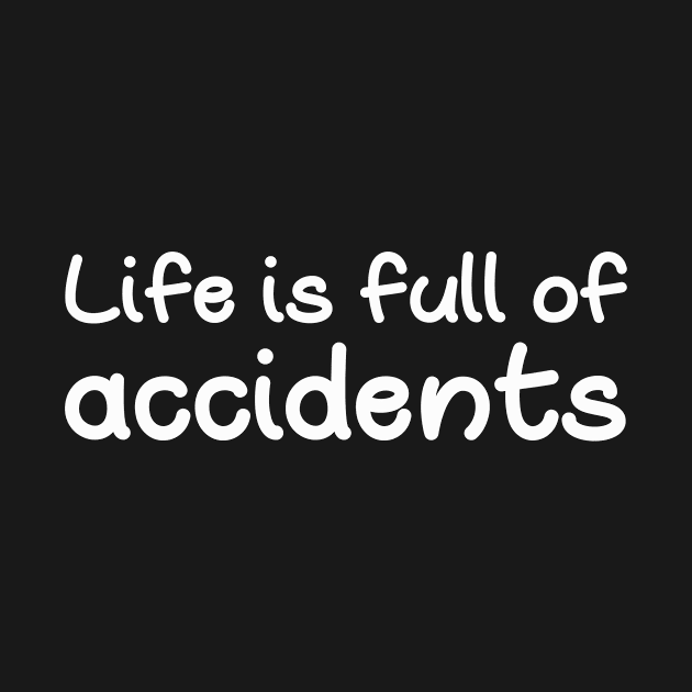 Life is full of accidents by Little Painters