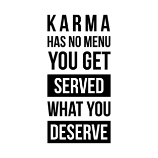 Karma is served T-Shirt