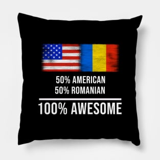 50% American 50% Romanian 100% Awesome - Gift for Romanian Heritage From Romania Pillow