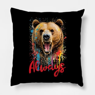 Angry bear & qoute "Always" Pillow