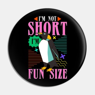 I m not short I m fun size Pin