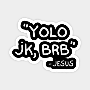 Yolo JK BRB Jesus Funny Easter Magnet