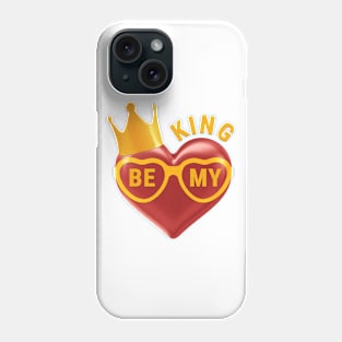 Be My King Phone Case